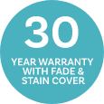 30 Year Warranty with Fade and Stain Cover